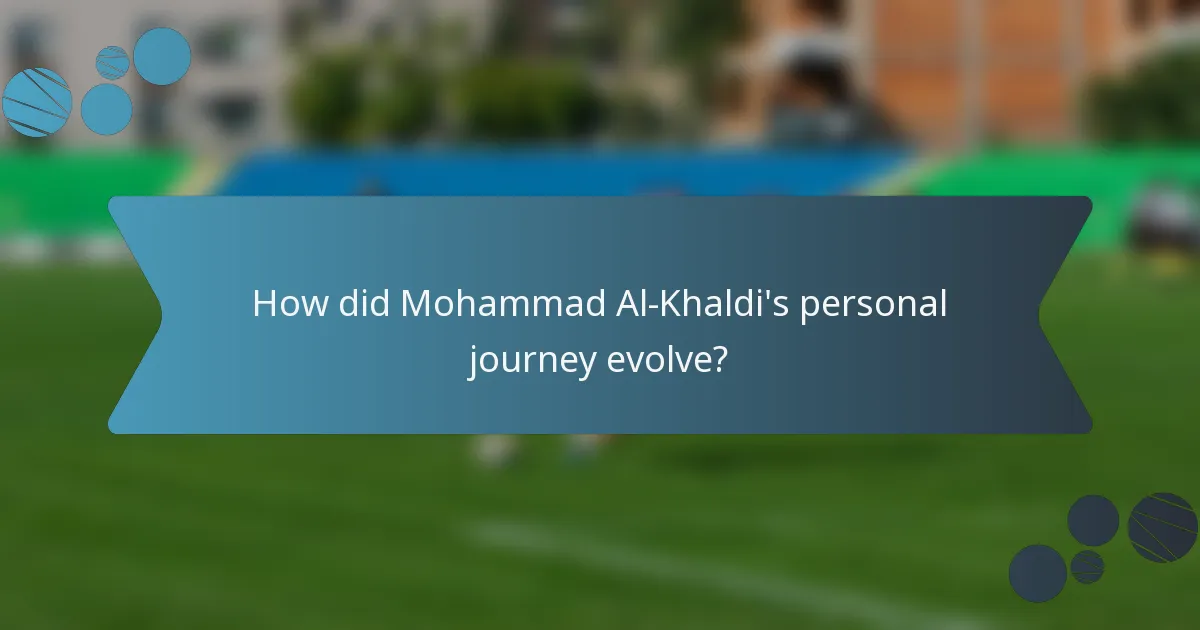 How did Mohammad Al-Khaldi's personal journey evolve?