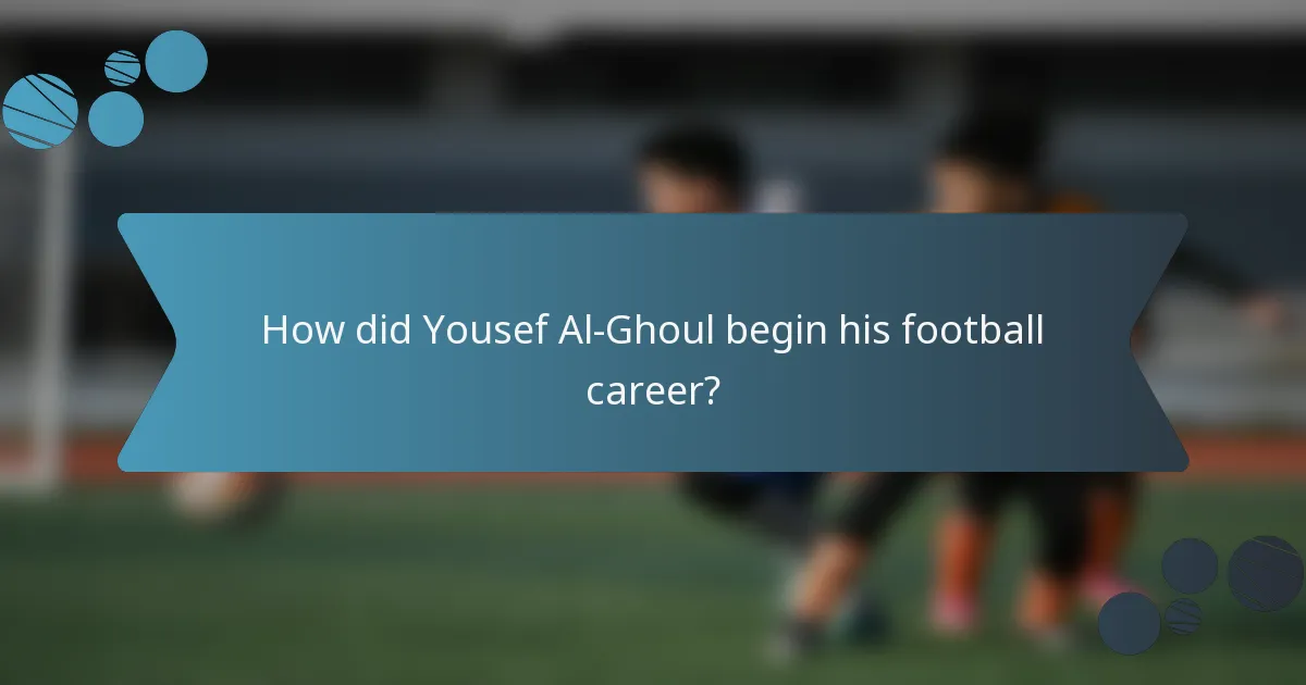 How did Yousef Al-Ghoul begin his football career?