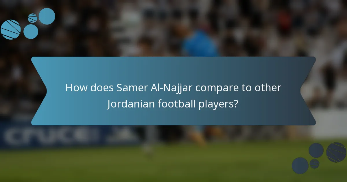 How does Samer Al-Najjar compare to other Jordanian football players?