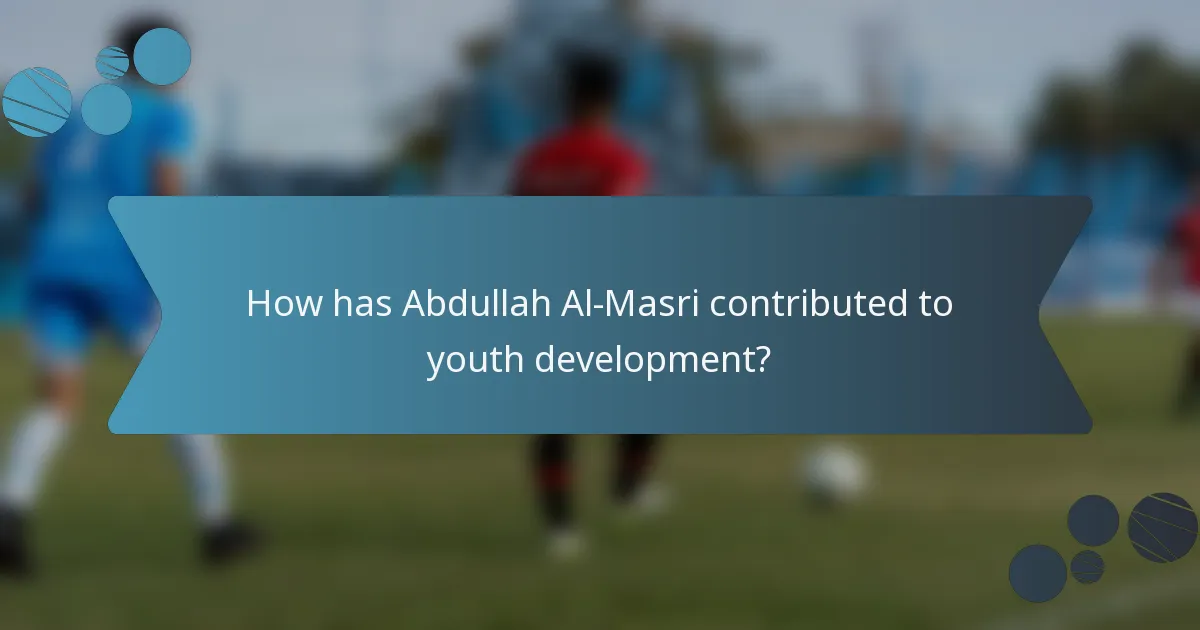 How has Abdullah Al-Masri contributed to youth development?
