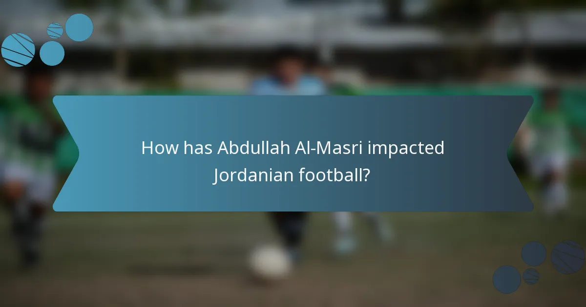 How has Abdullah Al-Masri impacted Jordanian football?