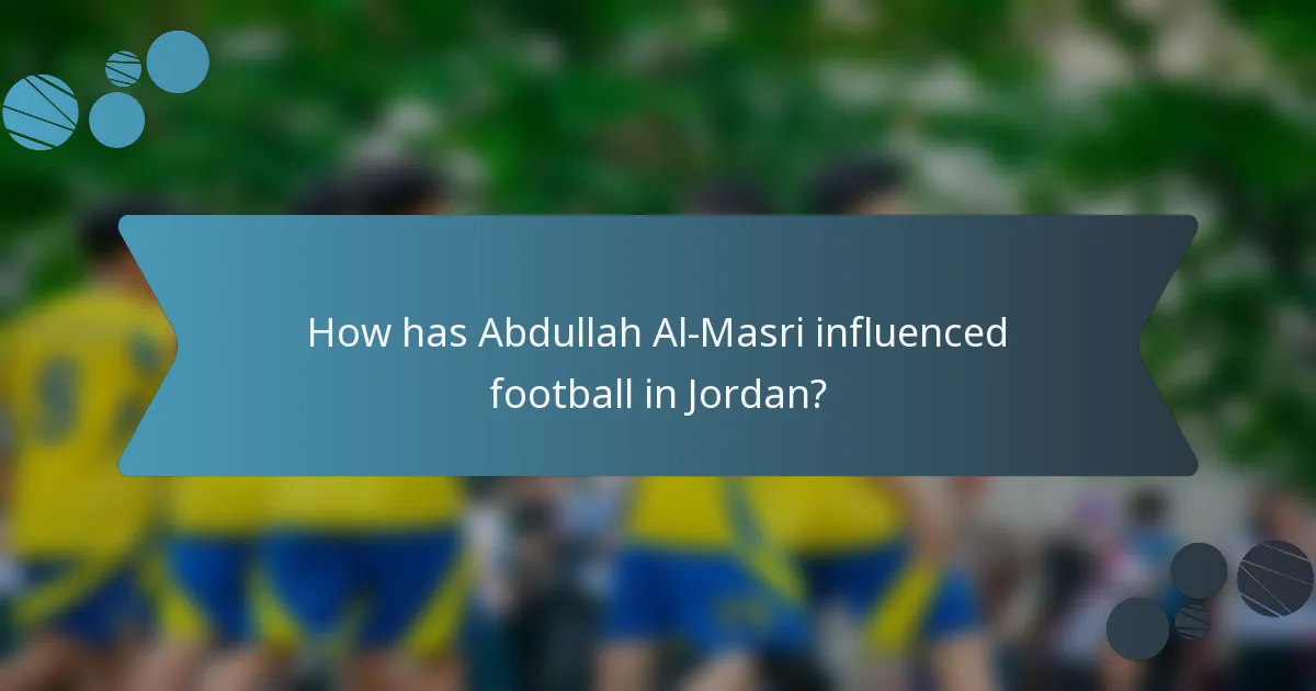 How has Abdullah Al-Masri influenced football in Jordan?