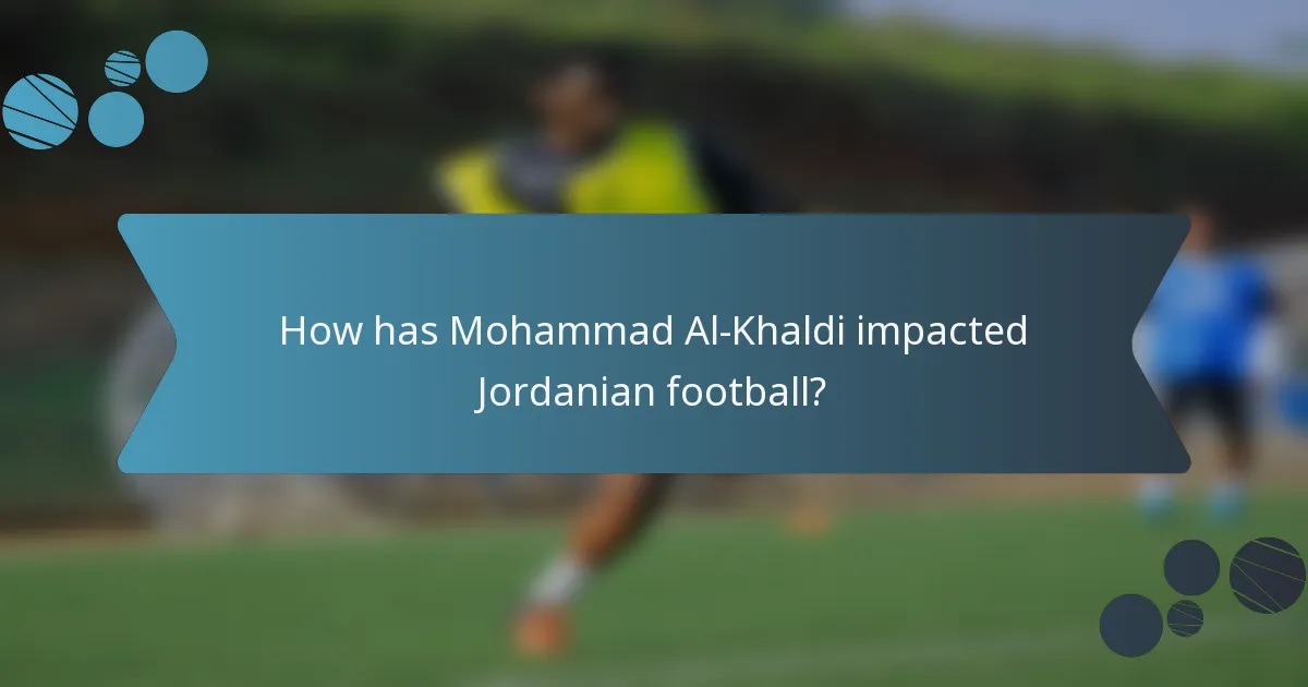 How has Mohammad Al-Khaldi impacted Jordanian football?
