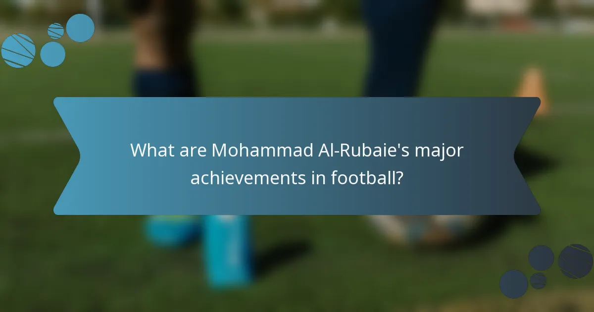 What are Mohammad Al-Rubaie's major achievements in football?