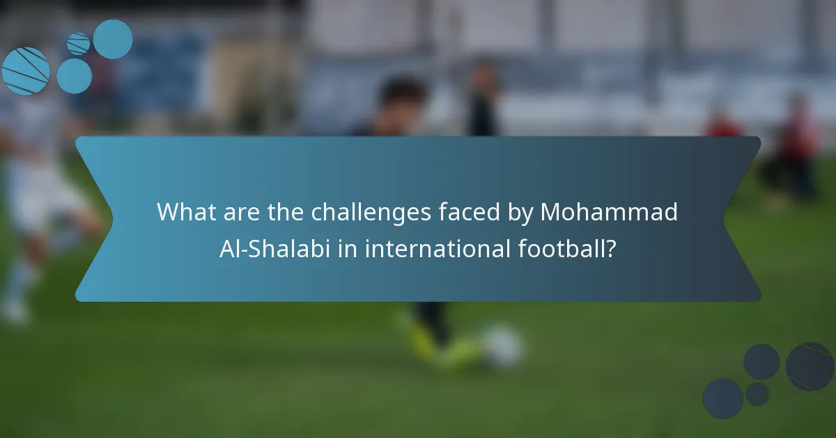 What are the challenges faced by Mohammad Al-Shalabi in international football?