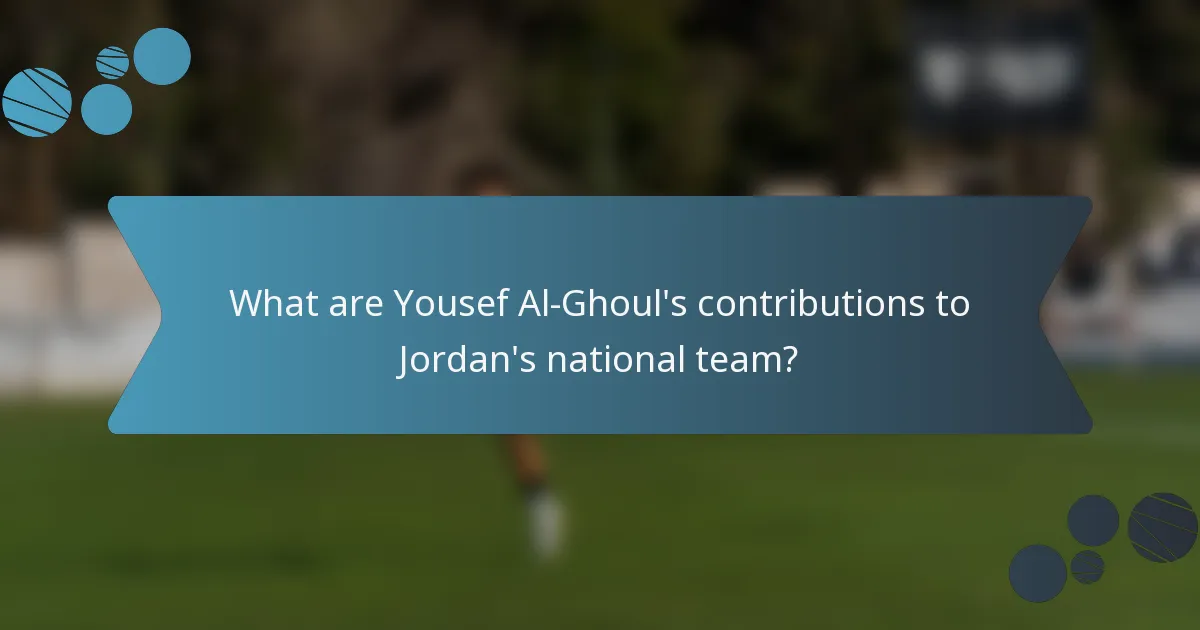 What are Yousef Al-Ghoul's contributions to Jordan's national team?