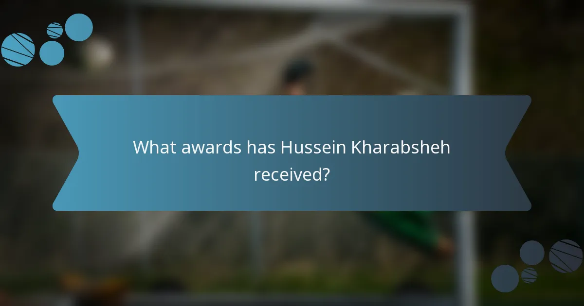 What awards has Hussein Kharabsheh received?