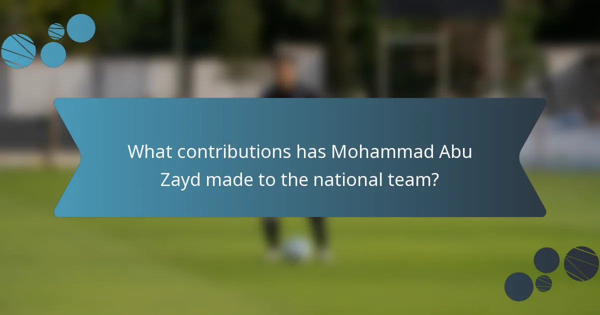 What contributions has Mohammad Abu Zayd made to the national team?