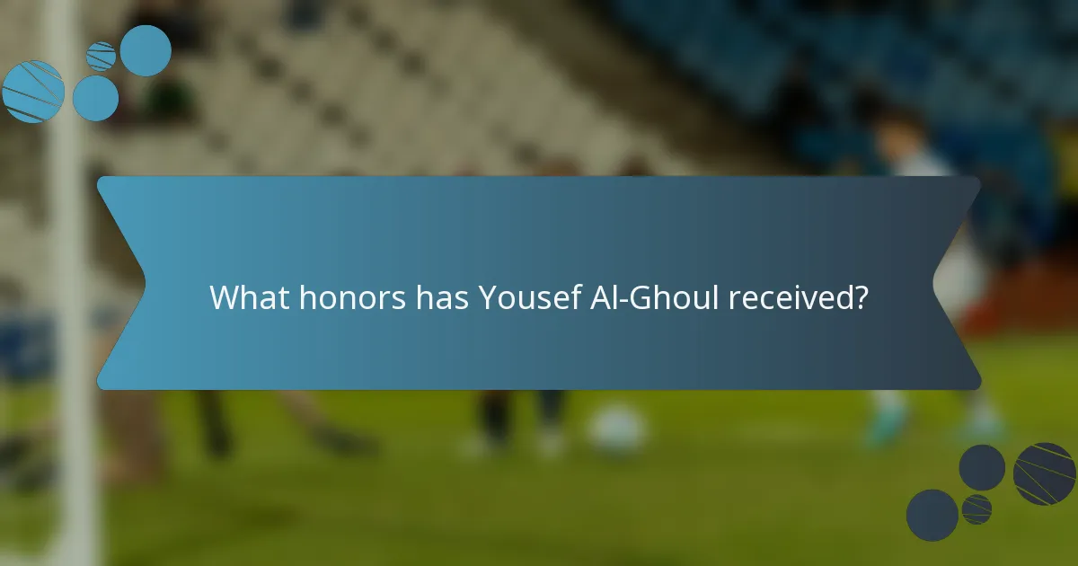 What honors has Yousef Al-Ghoul received?