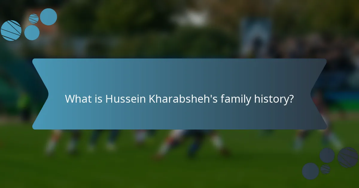 What is Hussein Kharabsheh's family history?