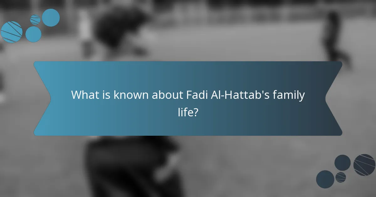 What is known about Fadi Al-Hattab's family life?