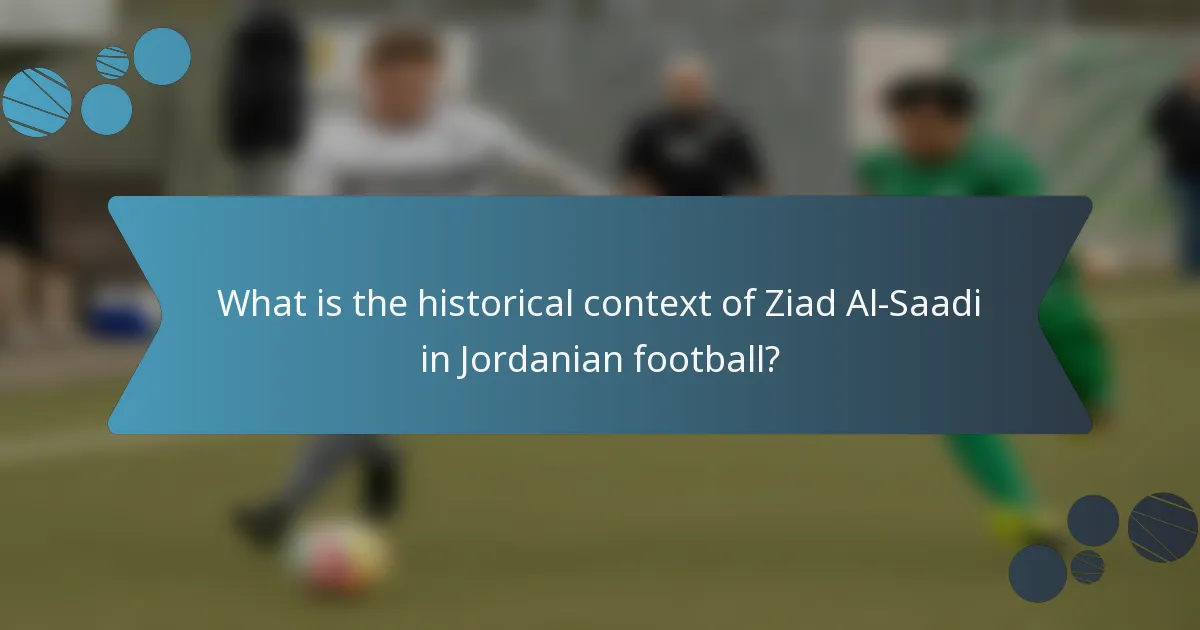 What is the historical context of Ziad Al-Saadi in Jordanian football?