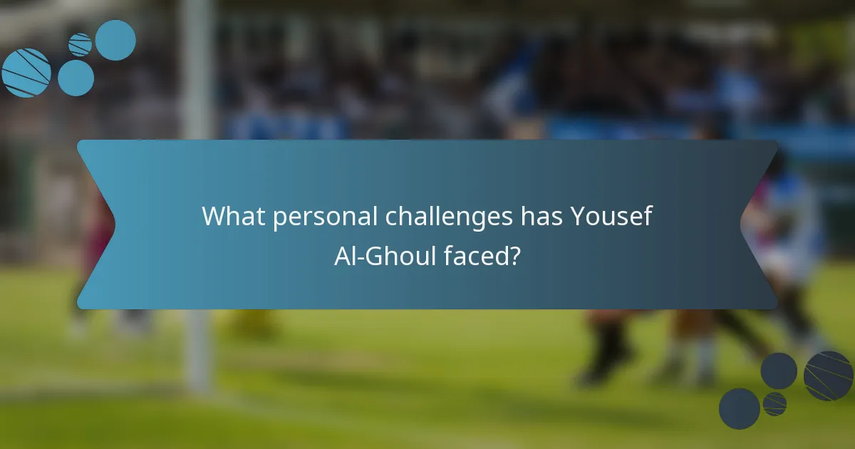What personal challenges has Yousef Al-Ghoul faced?
