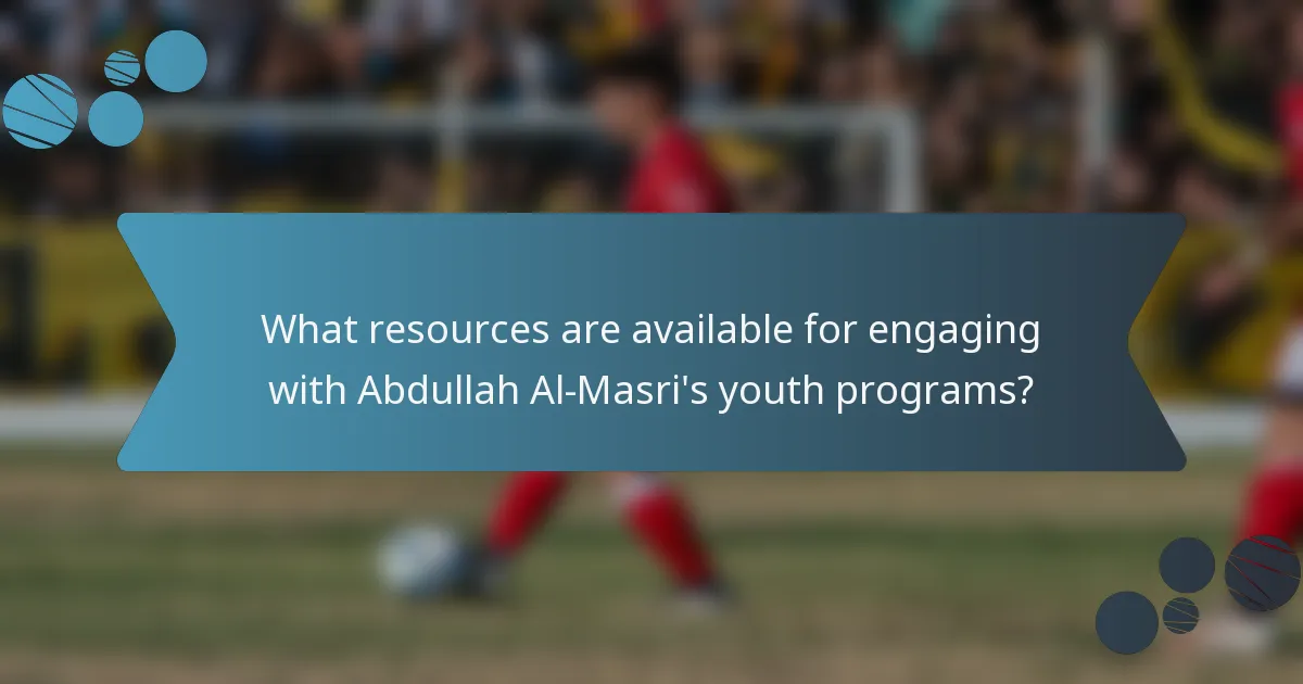 What resources are available for engaging with Abdullah Al-Masri's youth programs?