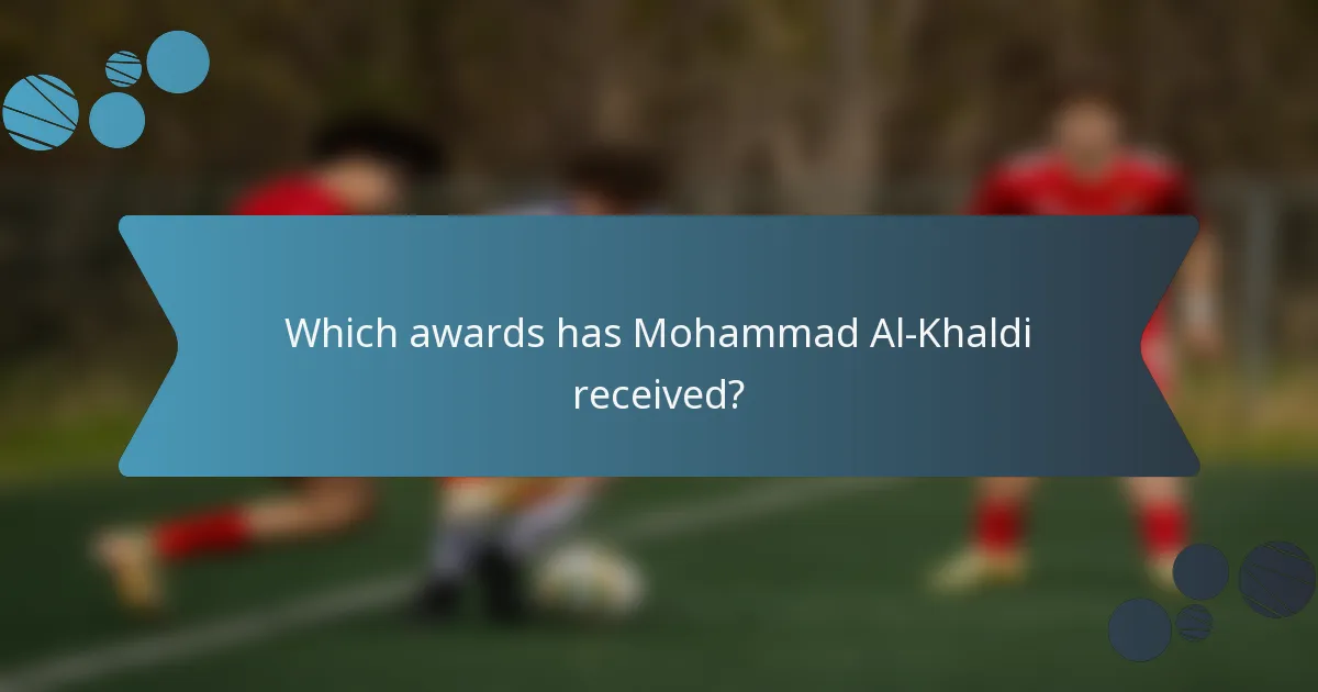 Which awards has Mohammad Al-Khaldi received?